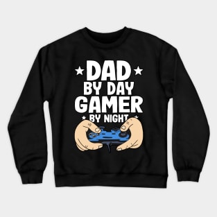 Dad By Day Gamer By Night Gaming Funny Fathers Day Crewneck Sweatshirt